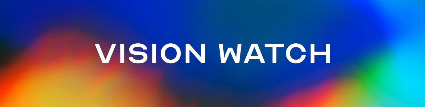 VISION WATCH: Shining a light on the invisible.